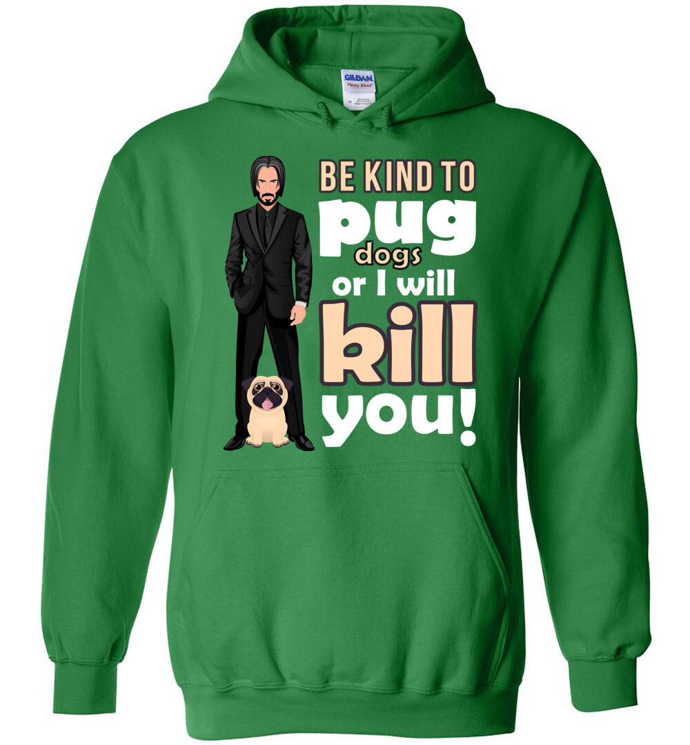 Be Kind to Pug Dogs Hoodie 4 Be Kind to Pug Dogs Hoodie