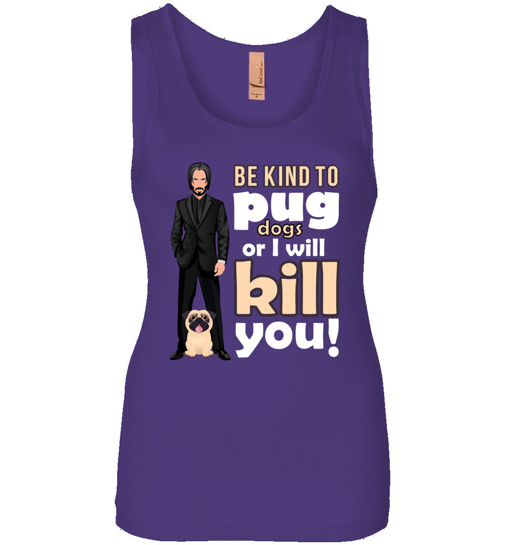 Be Kind to Pug Dogs Women's Tank 4 Be Kind to Pug Dogs Women's Tank