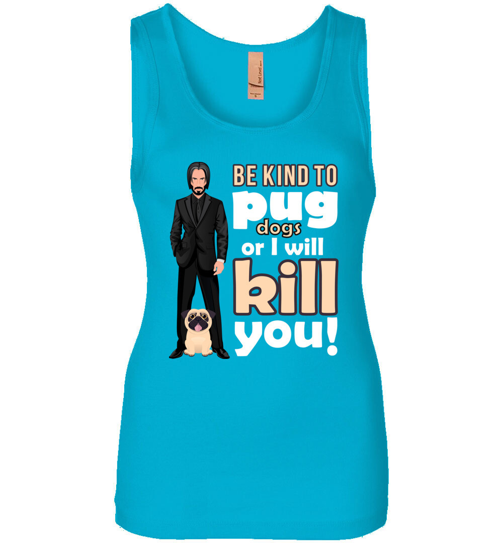 Be Kind to Pug Dogs Women's Tank 6 Be Kind to Pug Dogs Women's Tank