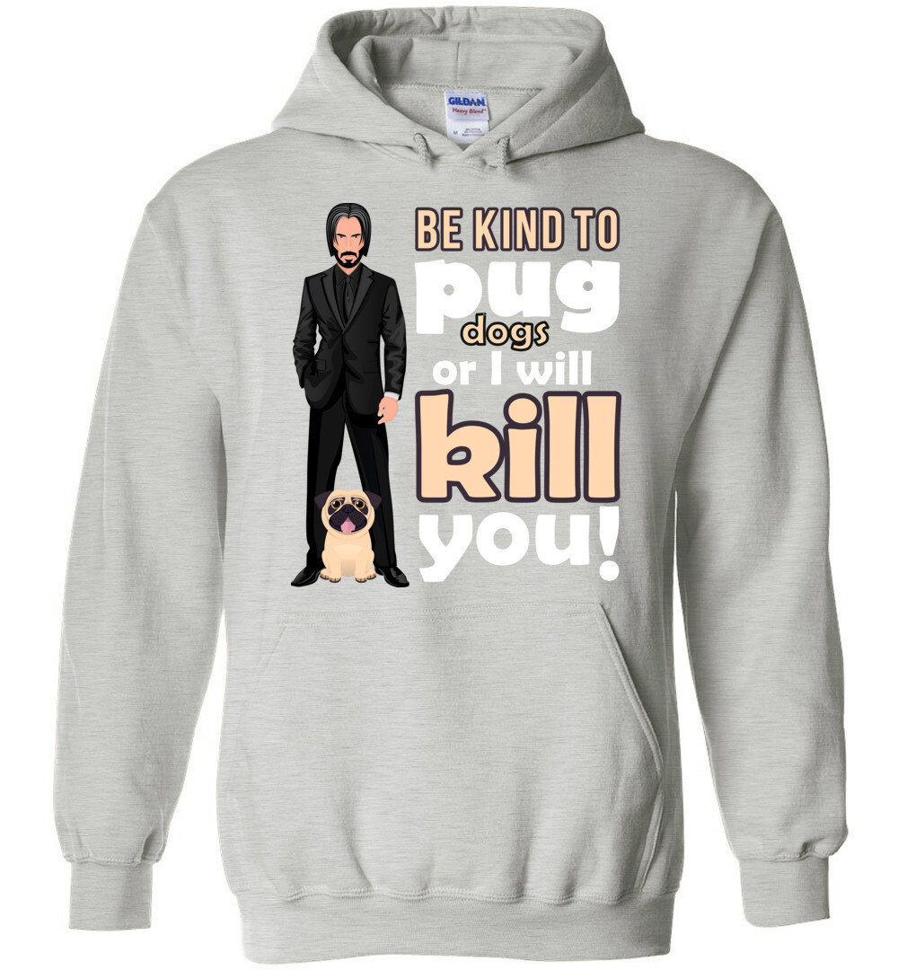 Be Kind to Pug Dogs Hoodie 1 Be Kind to Pug Dogs Hoodie