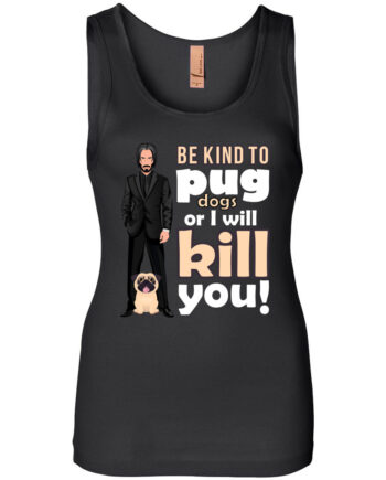 Be Kind to Pug Dogs Women’s Tank