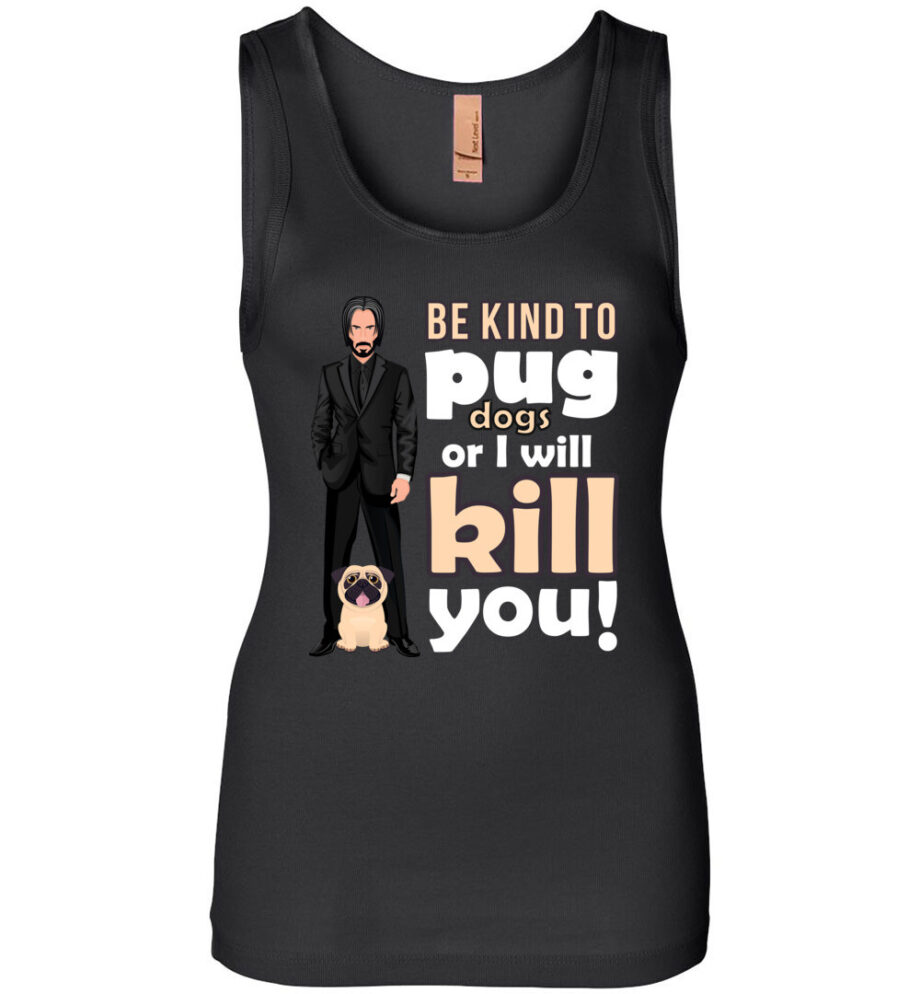 Be Kind to Pug Dogs Women’s Tank