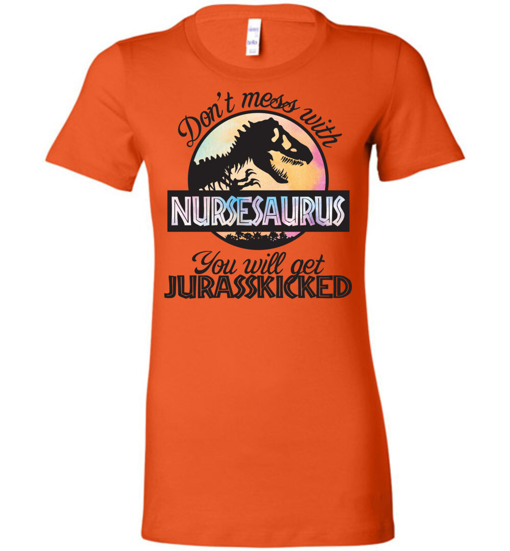 Nurse Nursesaurus You Will Get Jusrasskicked Women's T-Shirt 4 Nurse Nursesaurus You Will Get Jusrasskicked Women's T-Shirt