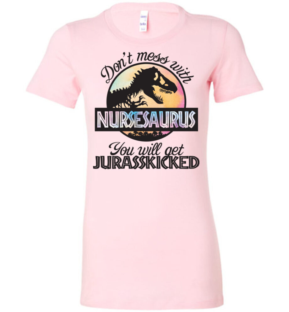 Nurse Nursesaurus You Will Get Jusrasskicked Women's T-Shirt